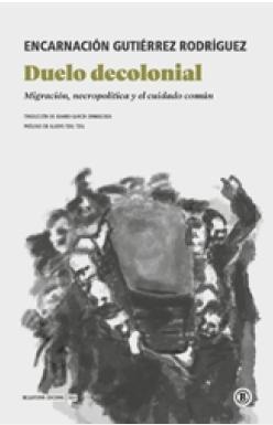 Duelo decolonial "Migración, necropolítica y el cuidado común"