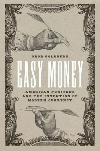 Easy Money "American Puritans and the Invention of Modern Currency"