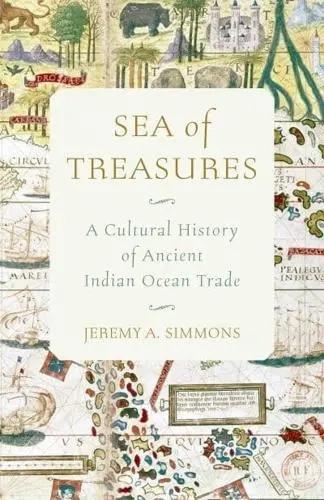 Sea of Treasures "A Cultural History of Ancient Indian Ocean Trade"