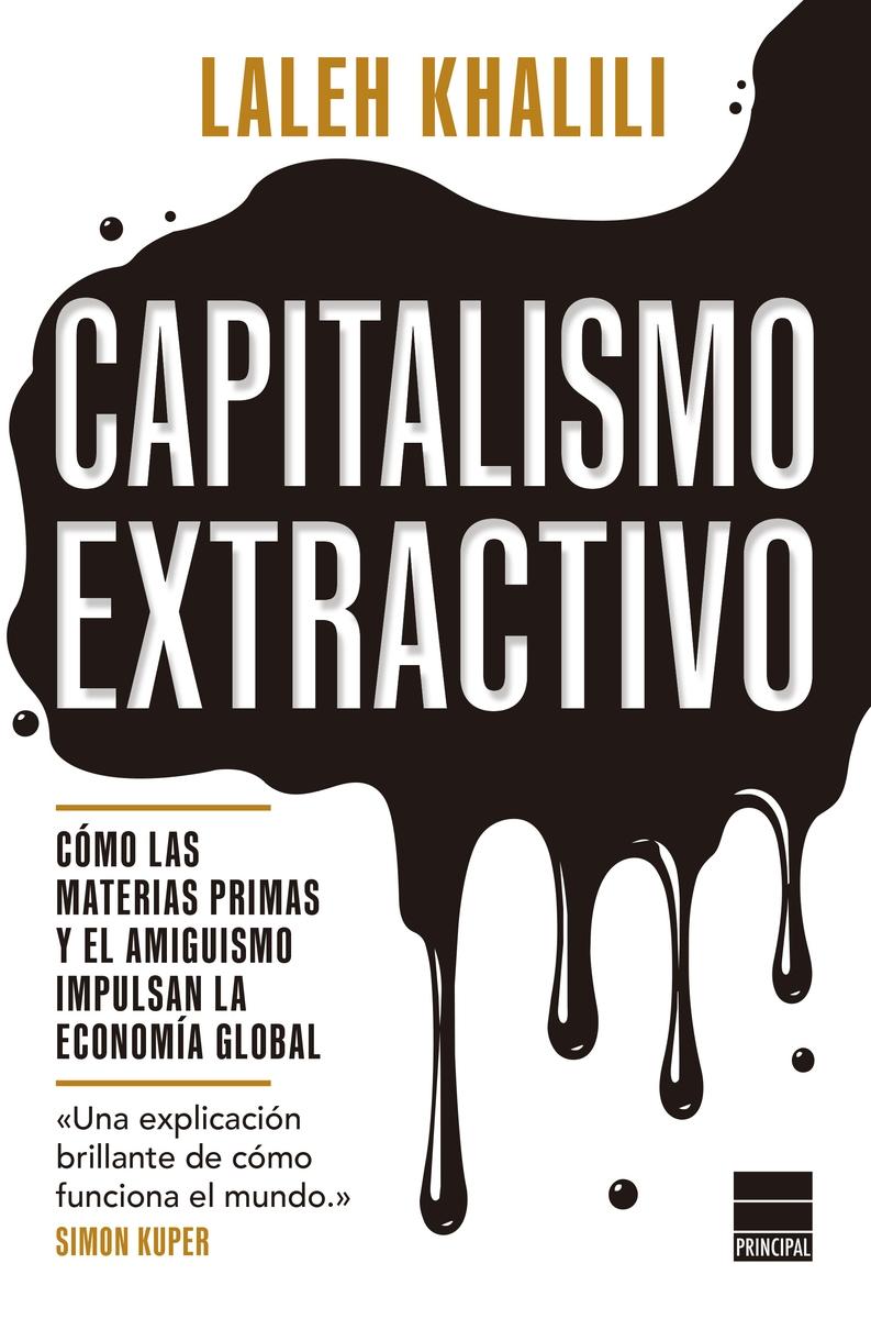 Capitalismo extractivo "Cómo las materias primas y el amiguismo impulsan la economía global"
