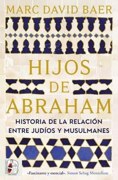 Hijos de Abraham "Historia de la relación entre judíos y musulmanes"