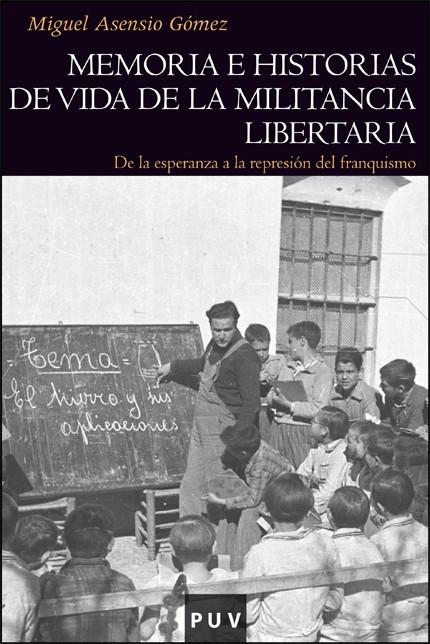 Memoria e historias de vida de la militancia libertaria "De la esperanza a la represión franquista"