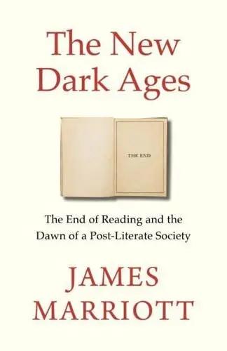 The New Dark Ages "The End of Reading and the Dawn of a Post-Literate Society"