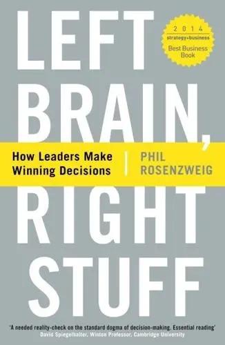 Left Brain, Right Stuff "How Leaders Make Winning Decisions"