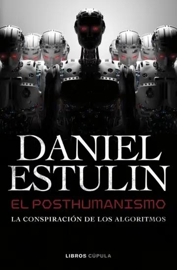 El posthumanismo "La conspiración de los algoritmos"