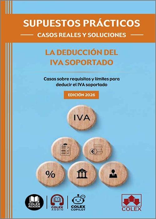 La deducción del IVA soportado "Casos sobre requisitos y límites para deducir el IVA soportado"