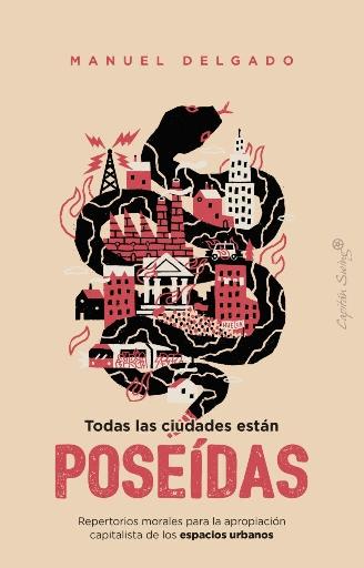 Todas las ciudades están poseídas "Repertorios morales de la apropiación capitalista de los espacios urbanos"