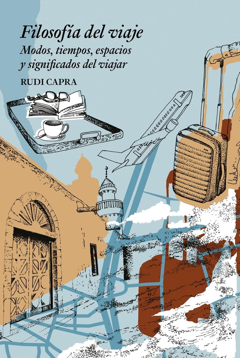 Filosofía del viaje "Modos, tiempos, espacios y significados del viajar"