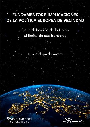 Fundamentos e implicaciones de la política europea de vecindad "De la definición de la Unión al límite de sus fronteras"