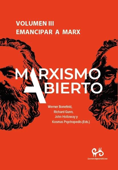Marxismo abierto Vol.III "Emancipar a Marx"