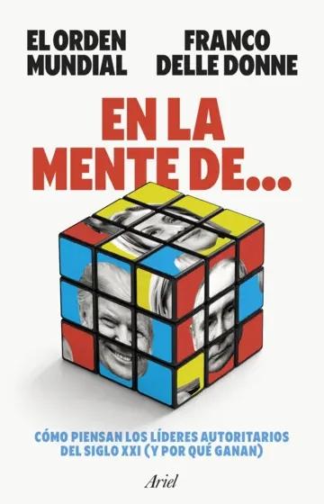 En la mente de... "Cómo piensan los líderes autoritarios del siglo XXI (y por qué ganan)"