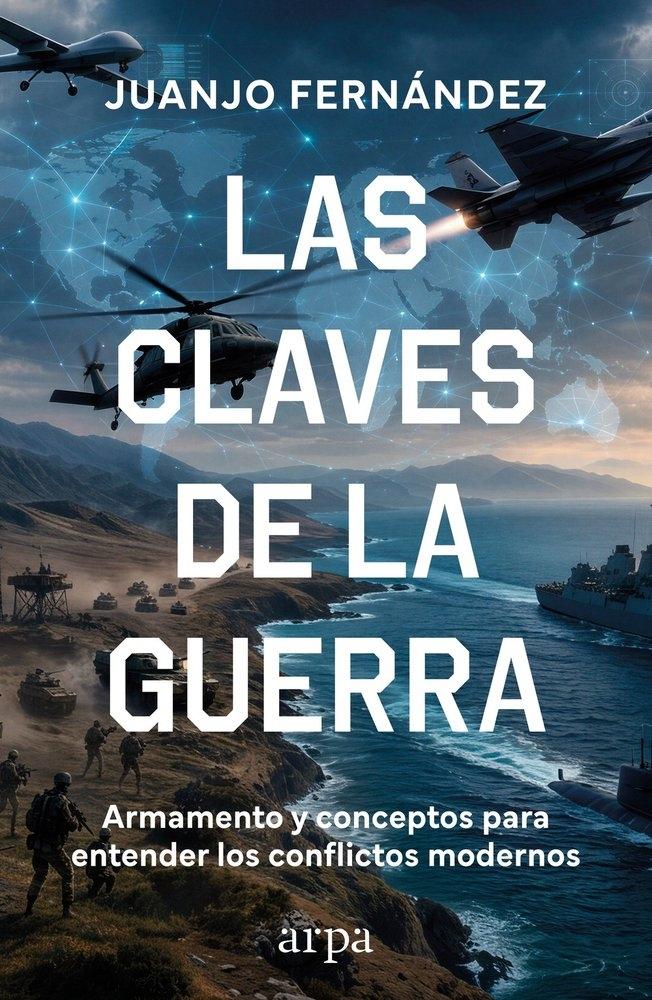Las claves de la guerra "Armamento y conceptos para entender los conflictos modernos"
