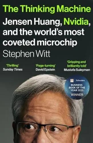 The Thinking Machine "Jensen Huang, Nvidia, and the World's Most Coveted Microchip"