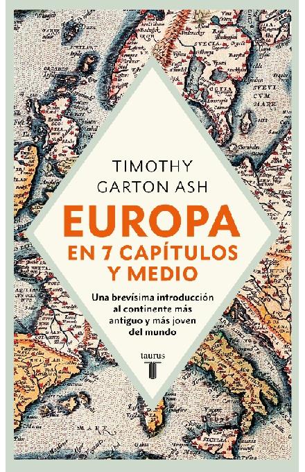 Europa en siete capitulos y medio "Una brevísima introducción al continente más antiguo y más joven del mundo"