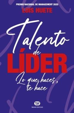Talento de líder "Lo que haces, te hace"