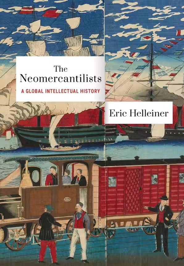The Neomercantilists "A Global Intellectual History"