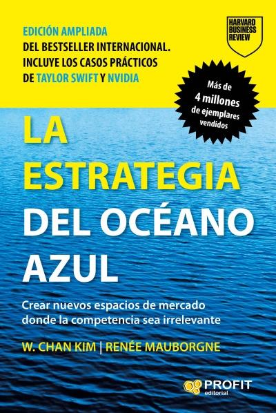 La estrategia del océano azul. Nueva Edición "Crear nuevos espacios de mercado donde la competencia sea irrelevante"