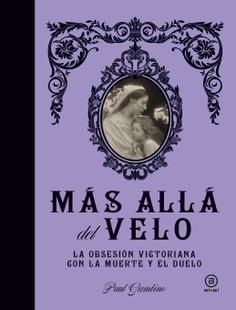 Más allá del velo "La obsesión victoriana con la muerte y el duelo"