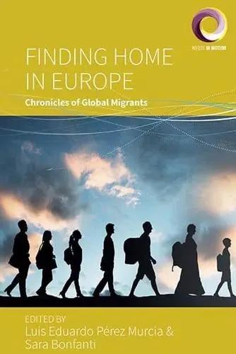 Finding Home in Europe "Chronicles of Global Migrants"
