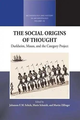 The Social Origins of Thought "Durkheim, Mauss, and the Category Project"