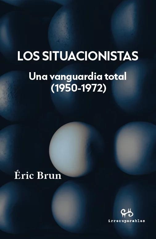 Los situacionistas "Una vanguardia total (1950-1972)"
