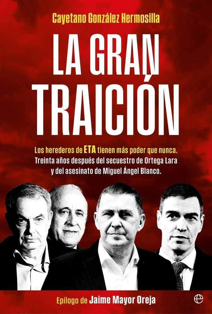La gran traición "Los herederos de ETA tienen mas poder que nunca"