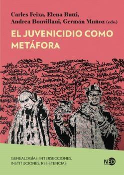 El juvenicidio como metáfora "Genealogías, intersecciones, instituciones, resistencias"