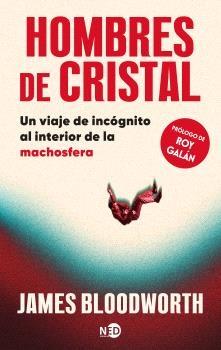 Hombres de cristal "Un viaje de incógnito al interior de la machosfera"
