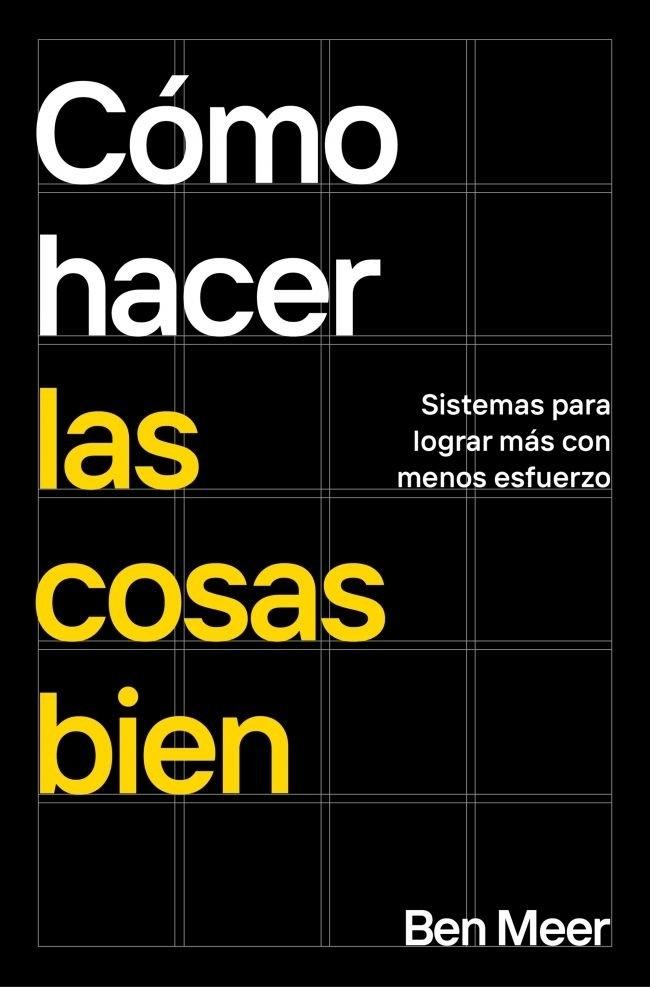 Cómo hacer las cosas bien "Sistemas para lograr más con menos esfuerzo"