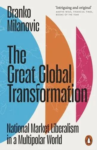 The Great Global Transformation "National Market Liberalism in a Multipolar World"