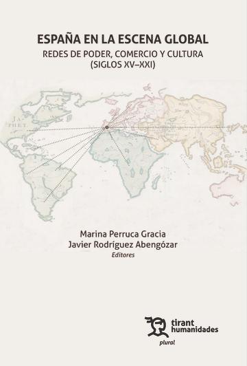 España en la escena global "Redes de poder, comercio y cultura (siglos XV-XXI)"