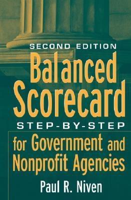 Balanced Scorecard. Step-By-Step For Government And Nonprofit Agencies.