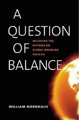 A Question Of Balance. Weighing The Options On Global Warming Policies.