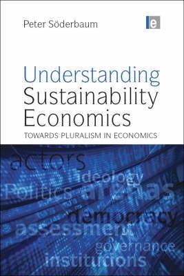 Understanding Sustainability Economics "Towards Pluralism In Economics". Towards Pluralism In Economics