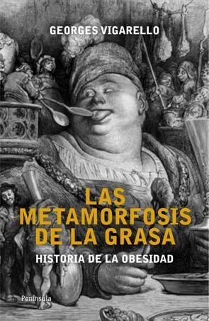 Las metamorfosis de la grasa "Historia de la obesidad. Desde la Edad Media al siglo XX"