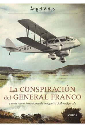 La conspiración del general Franco "Y otras revelaciones acerca de una guerra civil desfigurada"